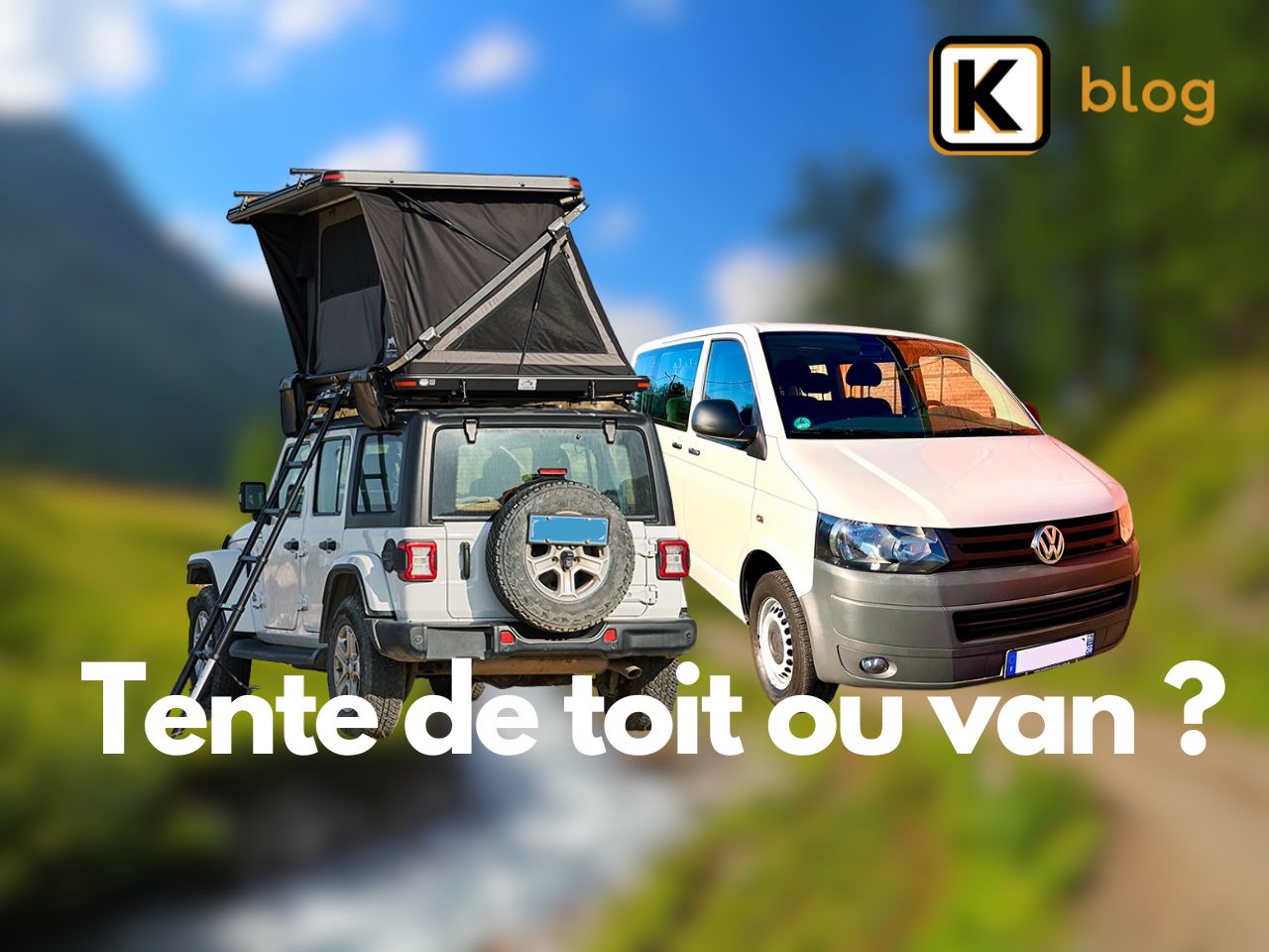 Tente de toit ou van ?