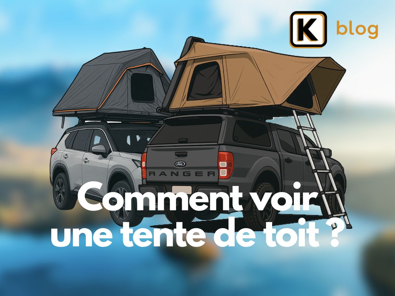 Comment voir une tente de toit​ ?