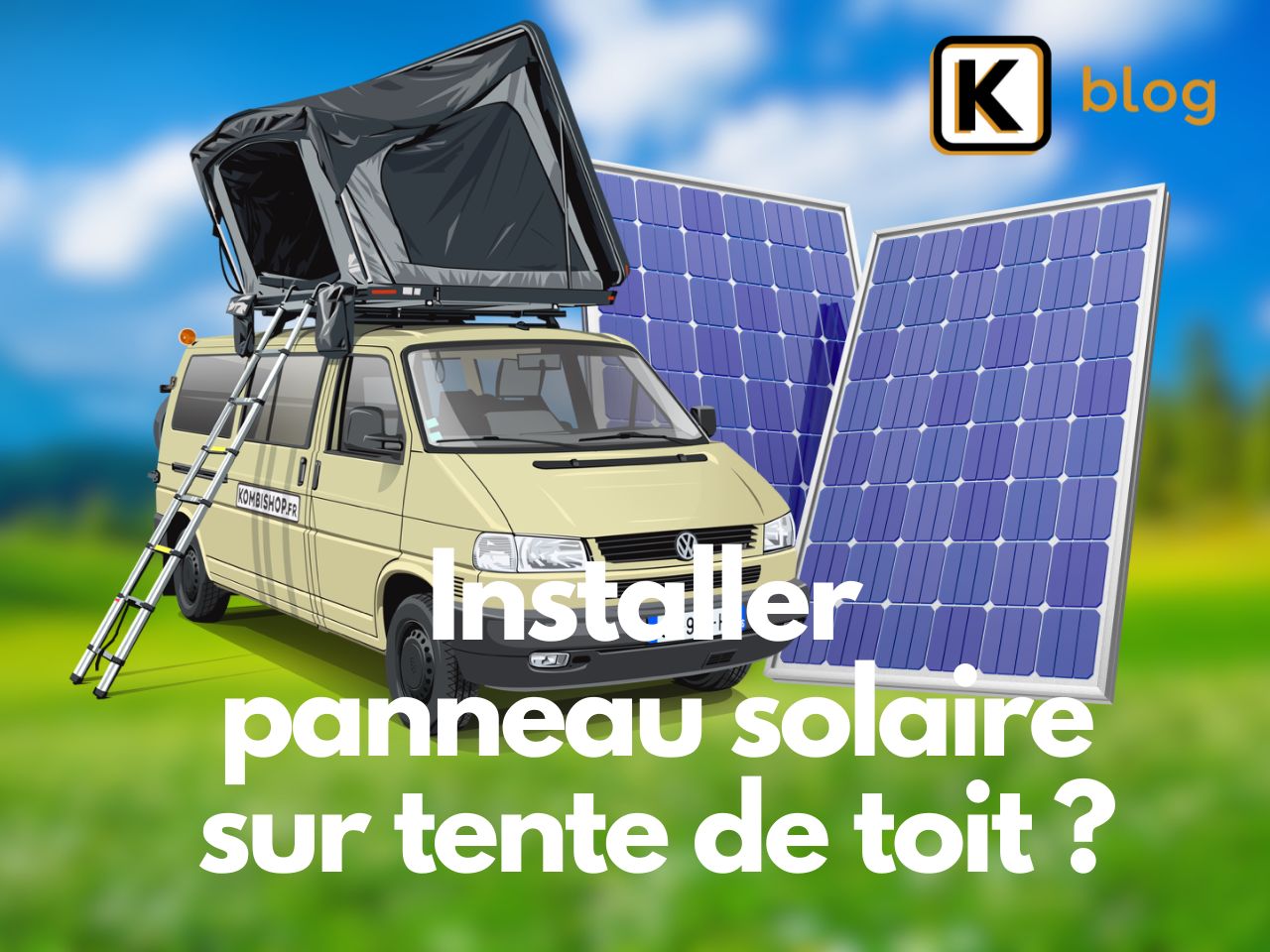 Comment installer panneau solaire sur une tente de toit​ ?