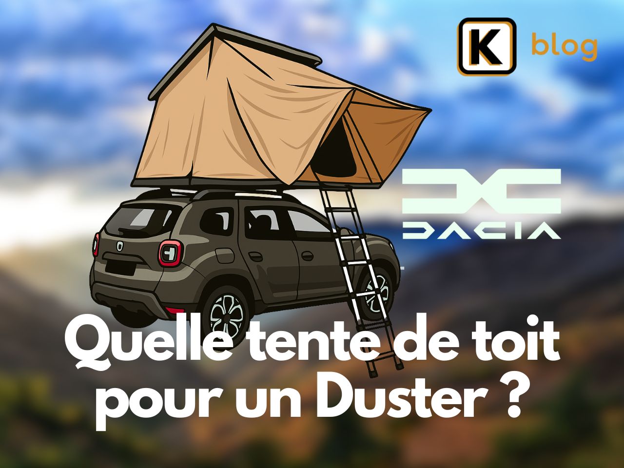 Quelle tente de toit pour un Dacia Duster ?