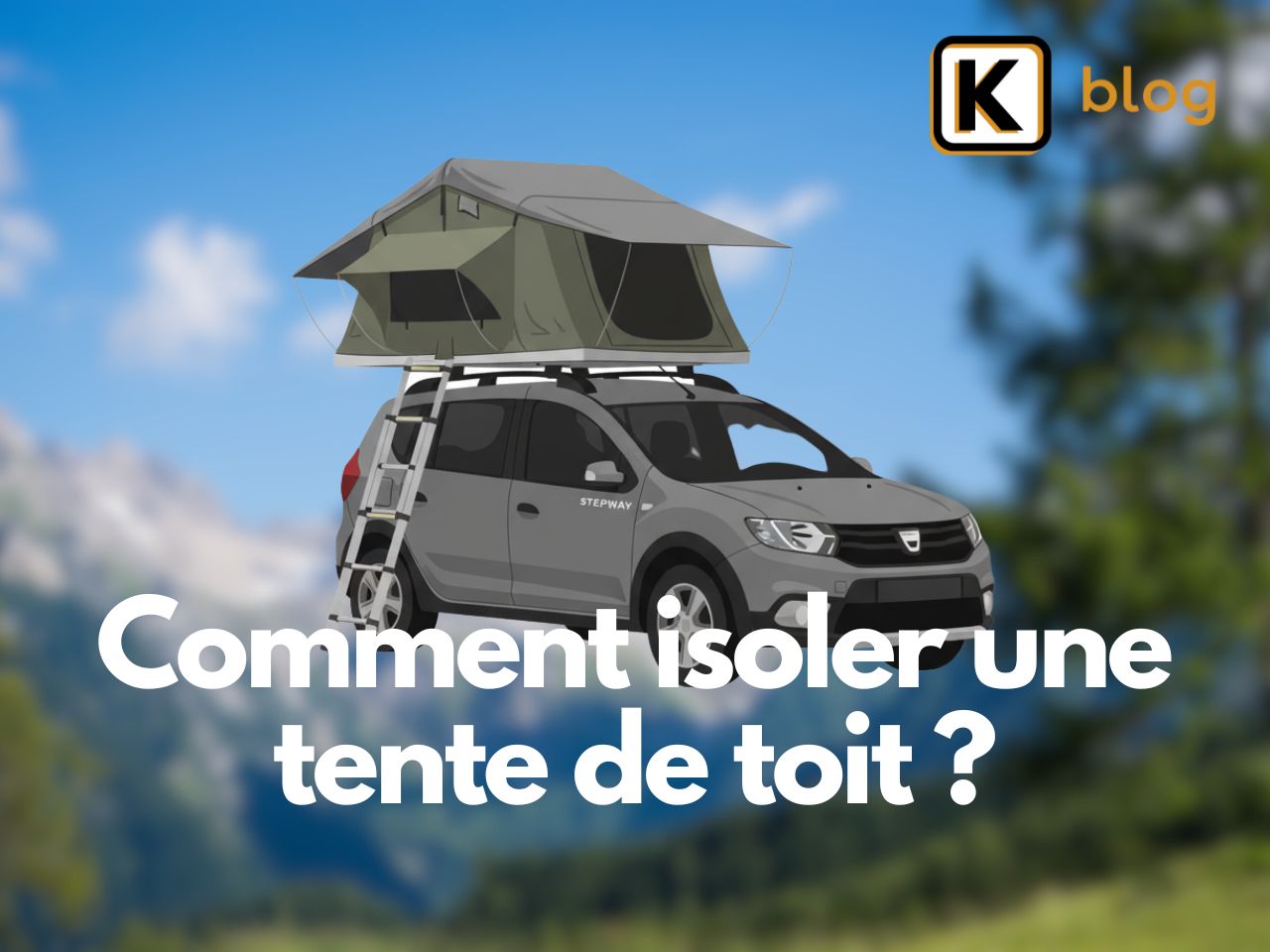 Comment isoler une tente de toit​ ?